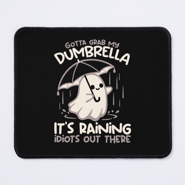 Item preview, Gotta Grab My Dumbrella It's Raining Idiots - Cute Sarcastic Ghost Funny Quote Art designed and sold by NemiMakeit.