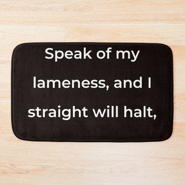 Item preview, “Speak of my lameness, and I straight will halt,” - print white designed and sold by ariksworld.