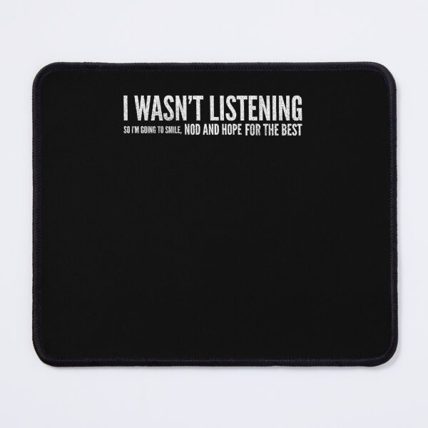Item preview, I Wasn'T Listening So I'M Going To Smile Nod And Hope For The Best Funny Sayings designed and sold by jannsuku.