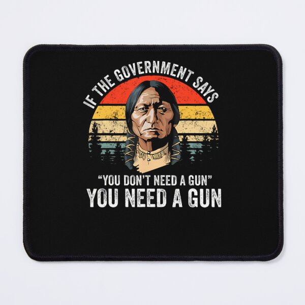 Item preview, If The Government Says You Dont Need A Gun Funny Quotes  designed and sold by ackmanw.