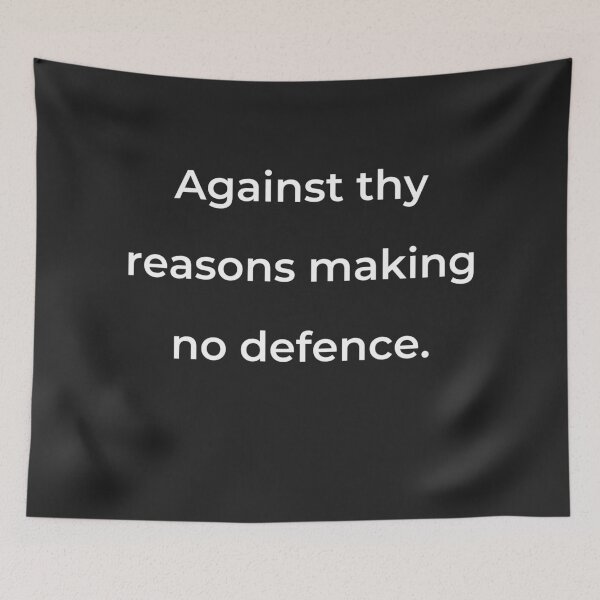 Item preview, “Against thy reasons making no defence.” - print white designed and sold by ariksworld.