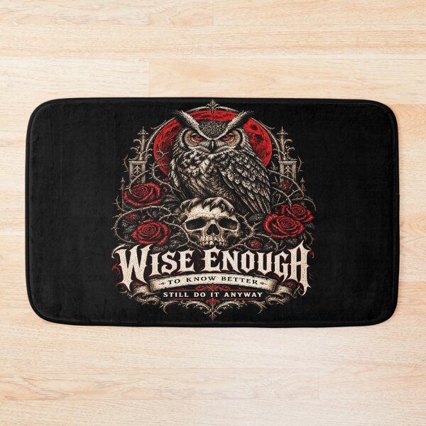 Item preview, Wise Enough to Know Better, Still Do It Anyway – Gothic Owl designed and sold by TheInkRaven.