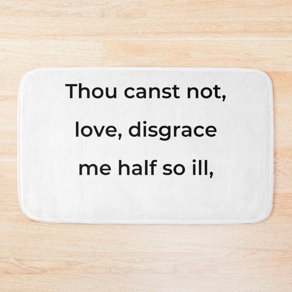 Item preview, “Thou canst not, love, disgrace me half so ill,” - print black designed and sold by ariksworld.