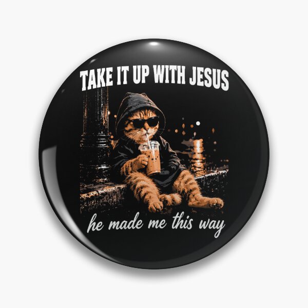 Item preview, Take It Up With Jesus He Made Me This Way designed and sold by Chromatic-Cubes.