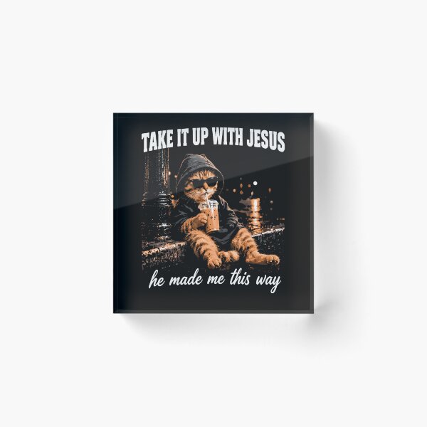 Item preview, Take It Up With Jesus He Made Me This Way designed and sold by Chromatic-Cubes.