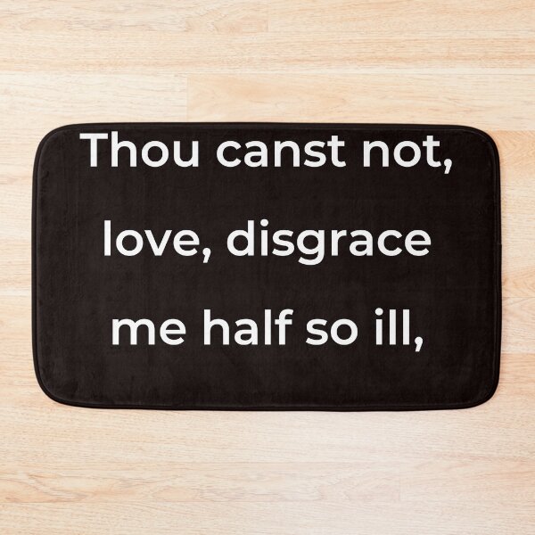 Item preview, “Thou canst not, love, disgrace me half so ill,” - print white designed and sold by ariksworld.
