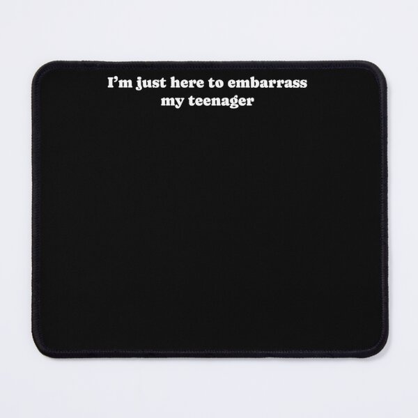 Item preview, I'M Just Here To Embarrass My Teenager  designed and sold by yorksruthiem.
