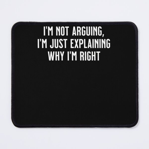 Item preview, I'M Not Arguing I'M Just Explaining Why I'M Right designed and sold by naonesalla.