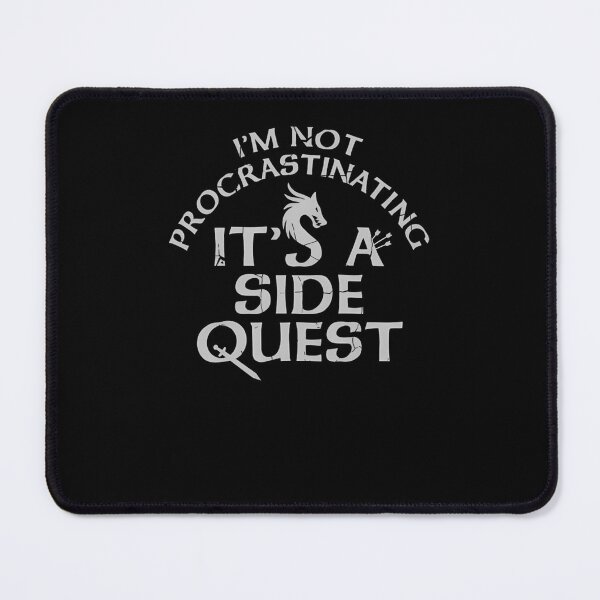 Item preview, I'M Not Procrastinating It'S A Side Quest designed and sold by burdavell.