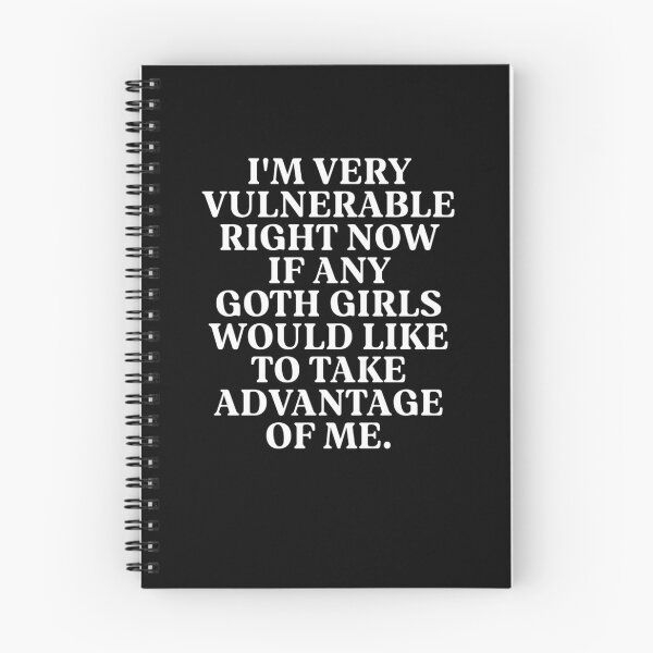 Item preview, I'M Very Vulnerable Right Now If Any Goth Girls Would Like  designed and sold by jannsuku.