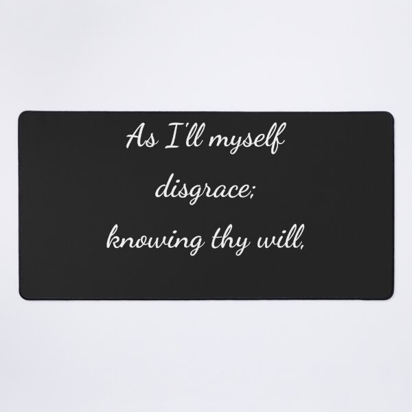 Item preview, “As I’ll myself disgrace; knowing thy will,” - handwriting white designed and sold by ariksworld.