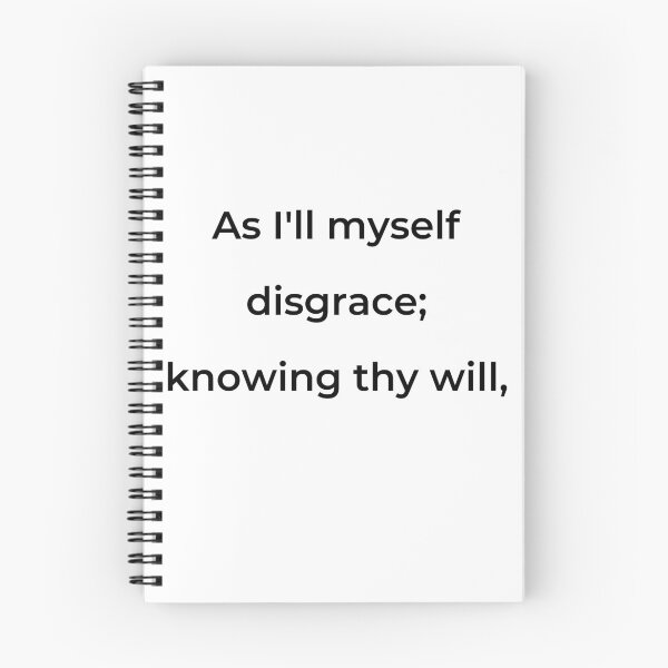 Item preview, “As I’ll myself disgrace; knowing thy will,” - print black designed and sold by ariksworld.