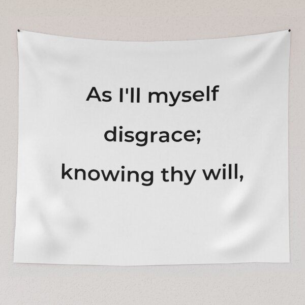 Item preview, “As I’ll myself disgrace; knowing thy will,” - print black designed and sold by ariksworld.