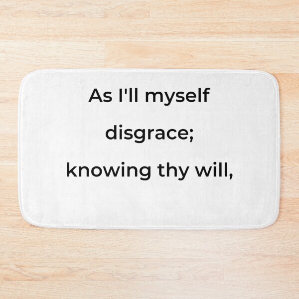 Item preview, “As I’ll myself disgrace; knowing thy will,” - print black designed and sold by ariksworld.