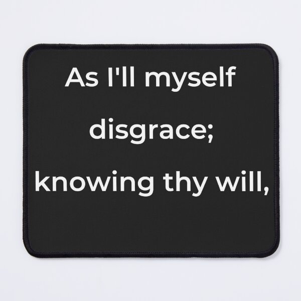 Item preview, “As I’ll myself disgrace; knowing thy will,” - print white designed and sold by ariksworld.