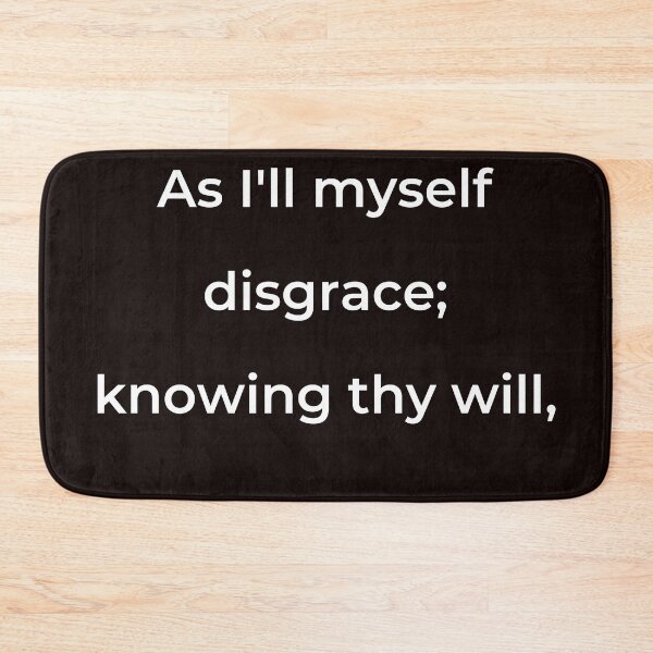 Item preview, “As I’ll myself disgrace; knowing thy will,” - print white designed and sold by ariksworld.