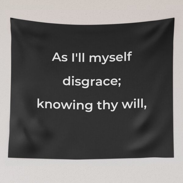 Item preview, “As I’ll myself disgrace; knowing thy will,” - print white designed and sold by ariksworld.