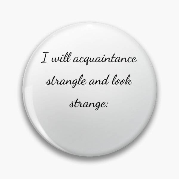 Item preview, “I will acquaintance strangle and look strange:” - handwriting black designed and sold by ariksworld.