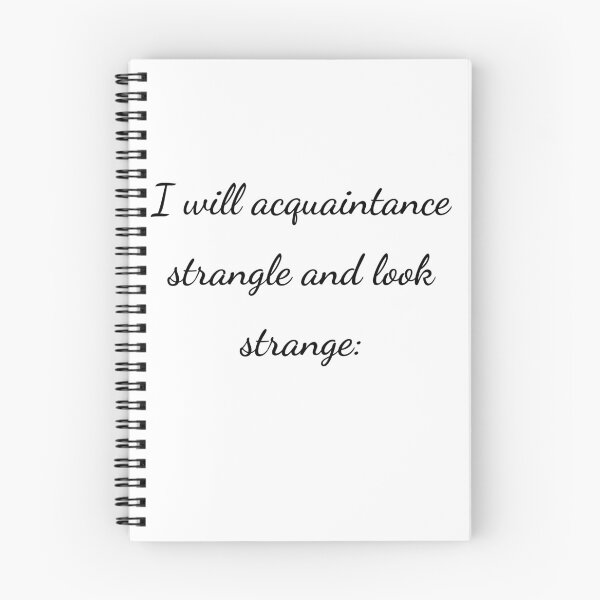 Item preview, “I will acquaintance strangle and look strange:” - handwriting black designed and sold by ariksworld.