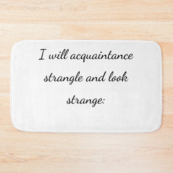 Item preview, “I will acquaintance strangle and look strange:” - handwriting black designed and sold by ariksworld.