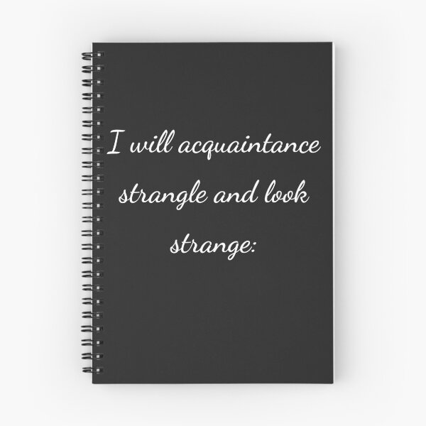 Item preview, “I will acquaintance strangle and look strange:” - handwriting white designed and sold by ariksworld.