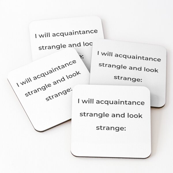 Item preview, “I will acquaintance strangle and look strange:” - print black designed and sold by ariksworld.