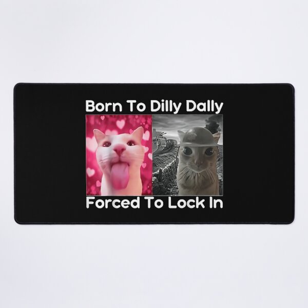 Item preview, Born To Dilly Dally Forced To Lock In Cat Meme Funny Memes designed and sold by PhocoNibict.