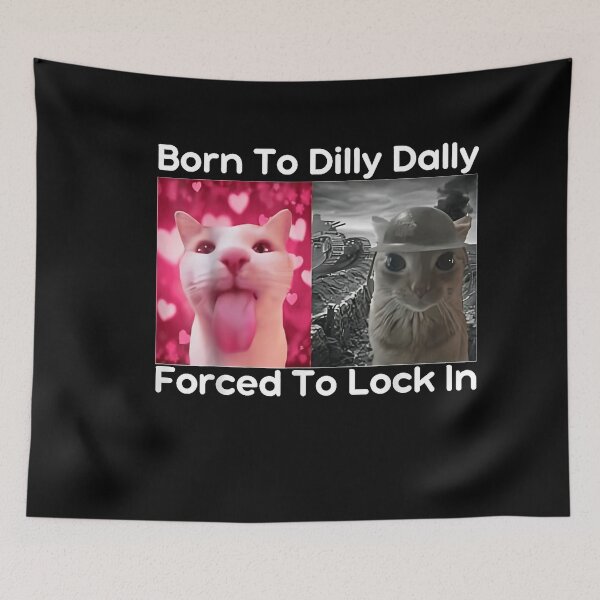Item preview, Born To Dilly Dally Forced To Lock In Cat Meme Funny Memes designed and sold by PhocoNibict.