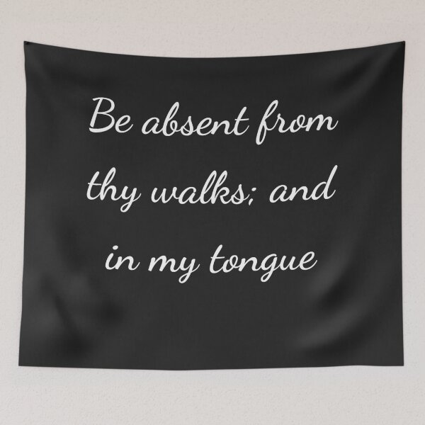 Item preview, “Be absent from thy walks; and in my tongue” - handwriting white designed and sold by ariksworld.