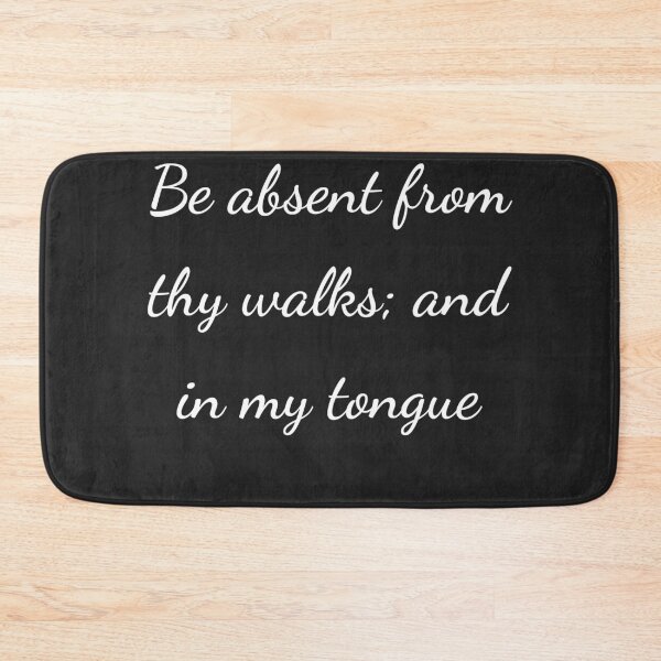 Item preview, “Be absent from thy walks; and in my tongue” - handwriting white designed and sold by ariksworld.