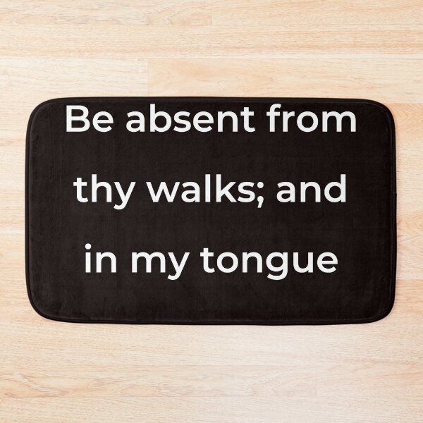 Item preview, “Be absent from thy walks; and in my tongue” - print white designed and sold by ariksworld.