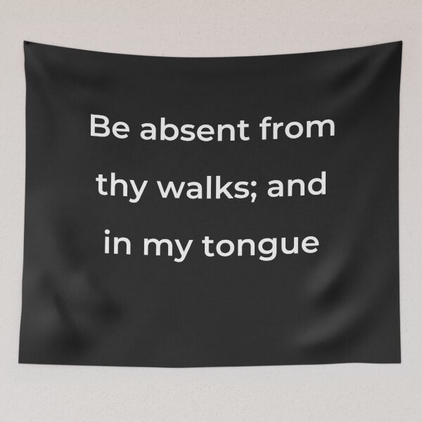Item preview, “Be absent from thy walks; and in my tongue” - print white designed and sold by ariksworld.
