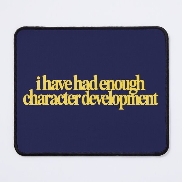 Item preview, i have had enough character development designed and sold by BaShert.