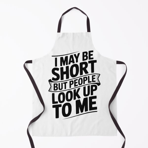 Item preview, I May Be Short But People Look Up To Me designed and sold by Frank Ring.