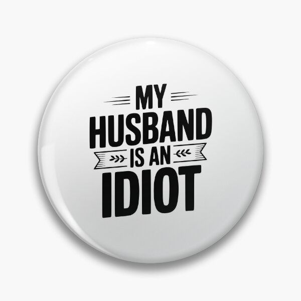 Item preview, My Husband Is An Idiot designed and sold by Frank Ring.