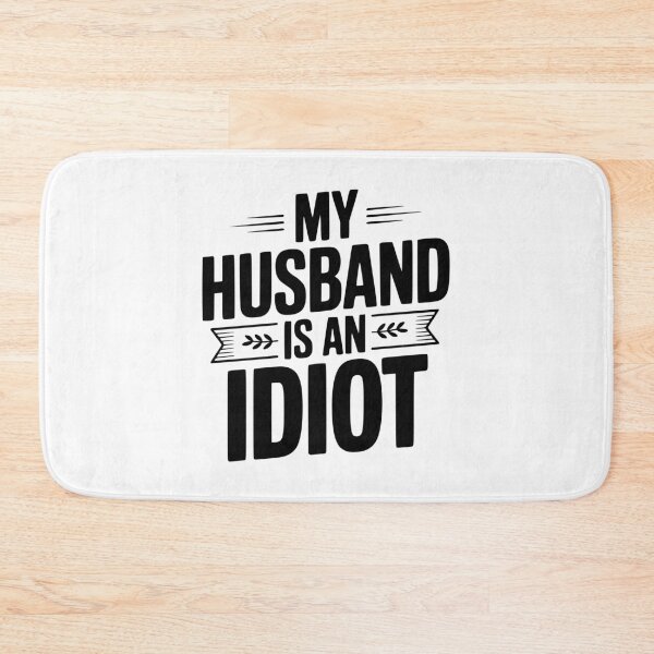 Item preview, My Husband Is An Idiot designed and sold by Frank Ring.