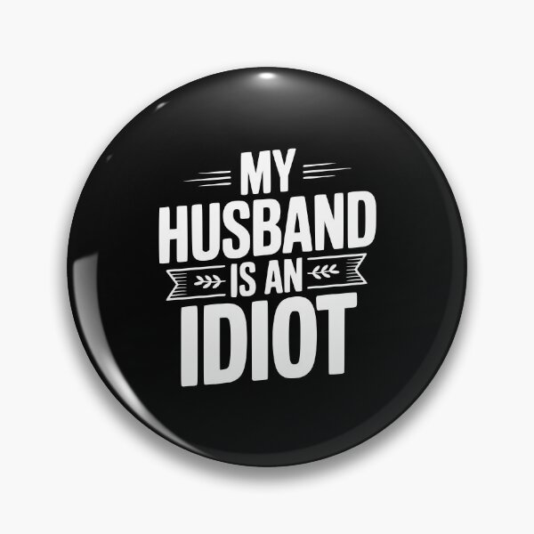 Item preview, My Husband Is An Idiot designed and sold by Frank Ring.