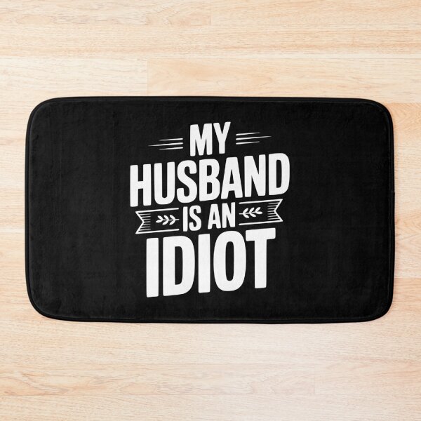 Item preview, My Husband Is An Idiot designed and sold by Frank Ring.