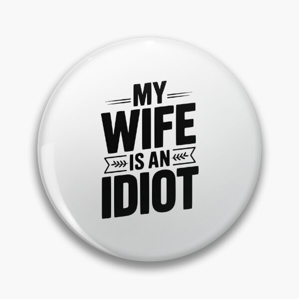 Item preview, My Wife Is An Idiot designed and sold by Frank Ring.