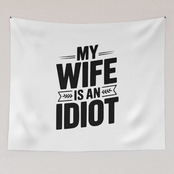 Item preview, My Wife Is An Idiot designed and sold by Frank Ring.