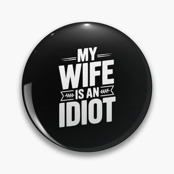 Item preview, My Wife Is An Idiot designed and sold by Frank Ring.