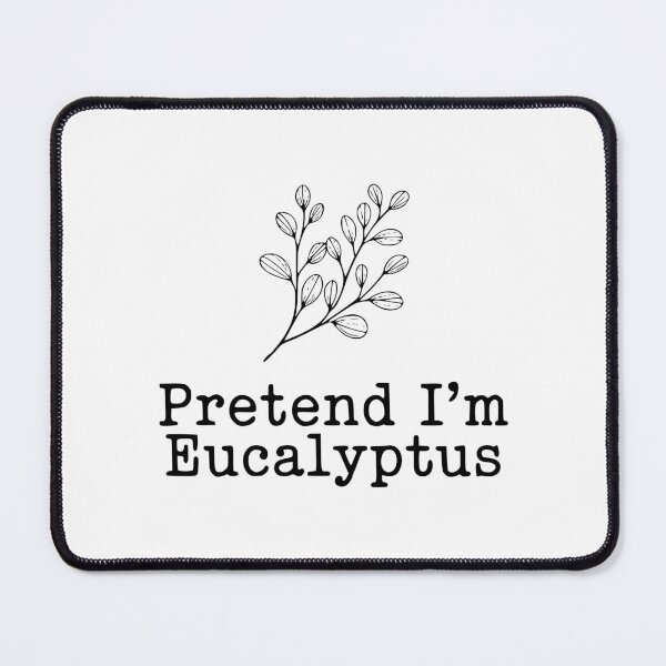 Item preview, Pretend I'm Eucalyptus designed and sold by Frank Ring.