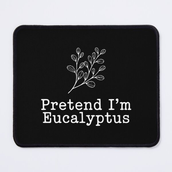 Item preview, Pretend I'm Eucalyptus designed and sold by Frank Ring.