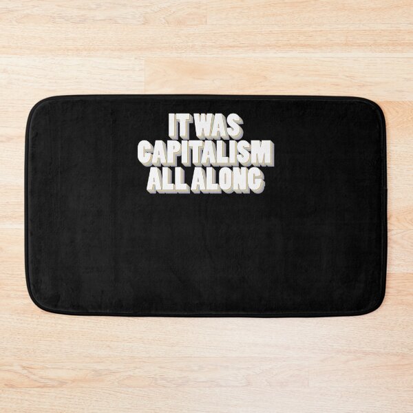 Item preview, It Was Capitalism All Along  designed and sold by nezleper.