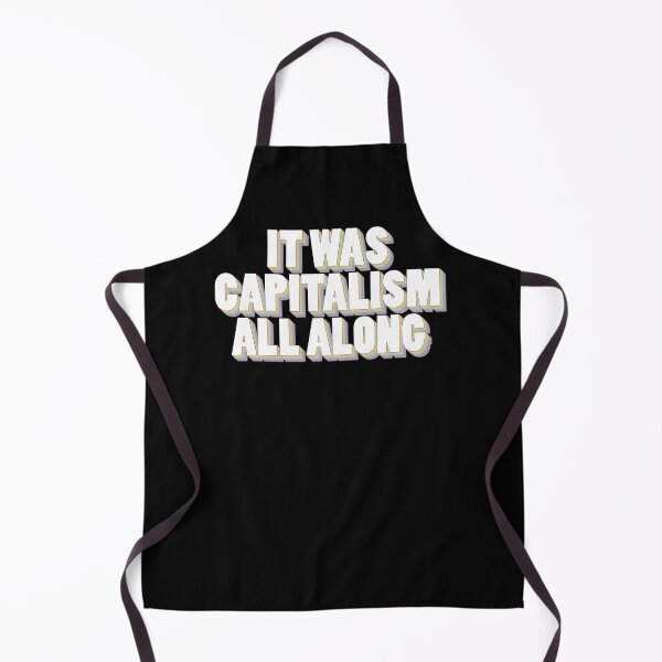 Item preview, It Was Capitalism All Along  designed and sold by nezleper.