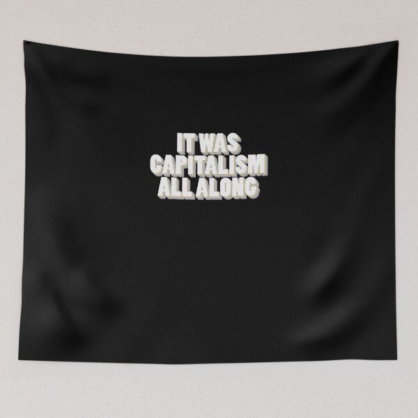 Item preview, It Was Capitalism All Along  designed and sold by nezleper.