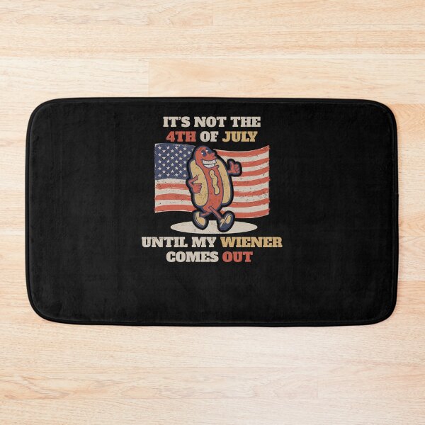 Item preview, It'S Not The 4Th Of July Until My Weiner Comes Out  designed and sold by ernesthtbotras.
