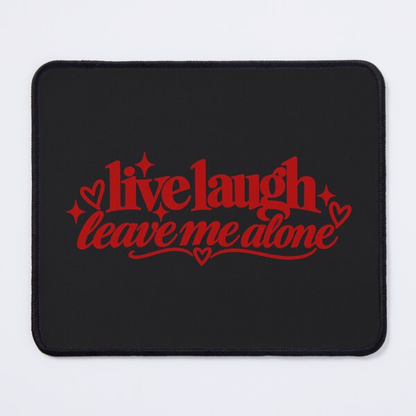 Item preview, live laugh leave me alone designed and sold by BaShert.