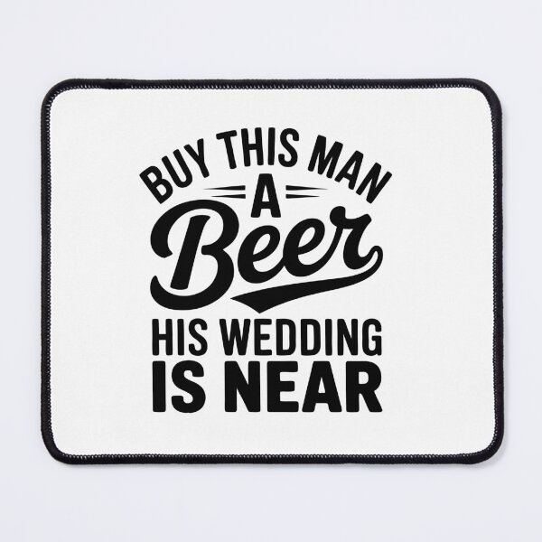 Item preview, Buy This Man A Beer His Wedding Is Near designed and sold by TRTrendyHouse.