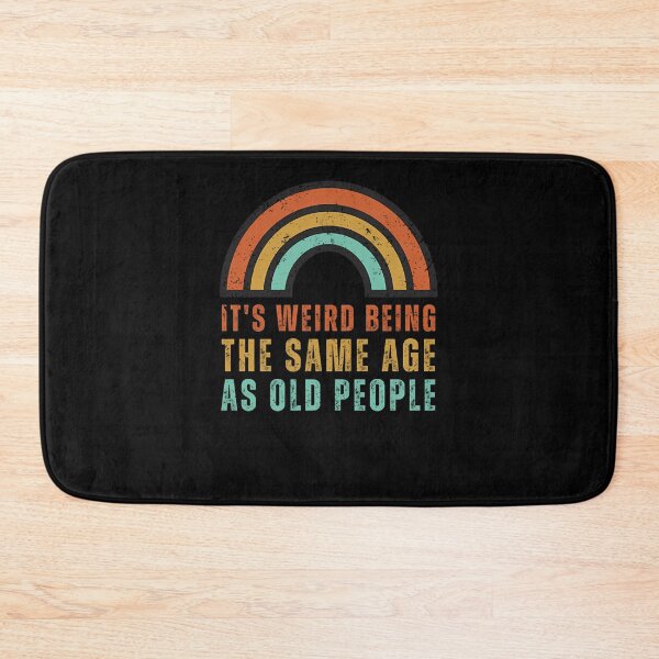 Item preview, It'S Weird Being The Same Age As Old People  designed and sold by ruggssalgev.